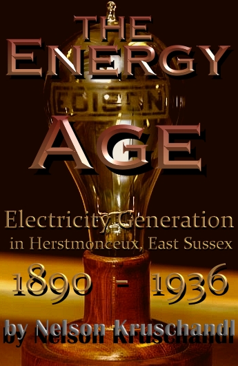 Early electricity generating in Sussex, how an archaeological monument was saved, by Nelson Kruschadl