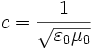c= \frac {1} {\sqrt{\varepsilon_0\mu_0}}