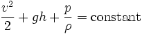 {v^2 \over 2}+gh+{p \over \rho}=\mathrm{constant}